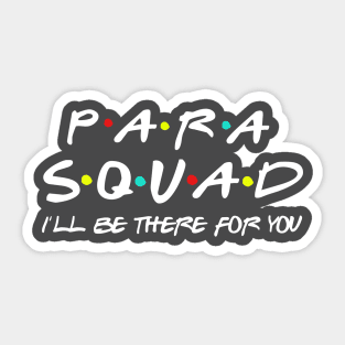 Para Squad I’ll Be There For You Teacher Aide Gift Sticker